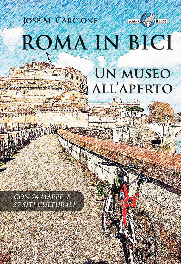 ROMA IN BICI di José Carcione la guida alla scoperta di una Roma verde e sconfinata tra Sport e Cultura