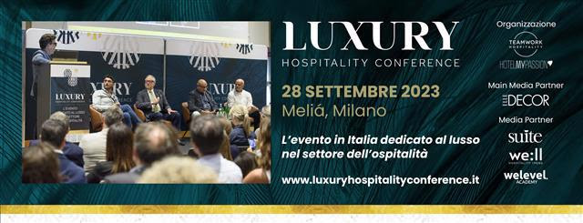 Luxury Hospitality Conference, torna all’Hotel Melià di Milano